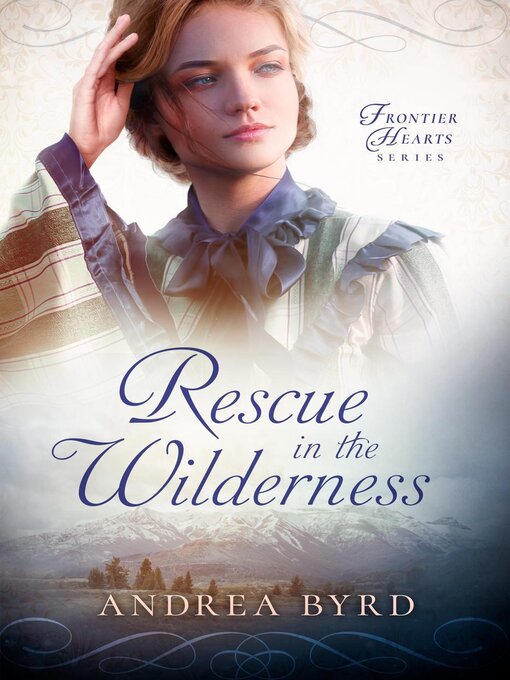 Title details for Rescue in the Wilderness by Andrea Byrd - Available